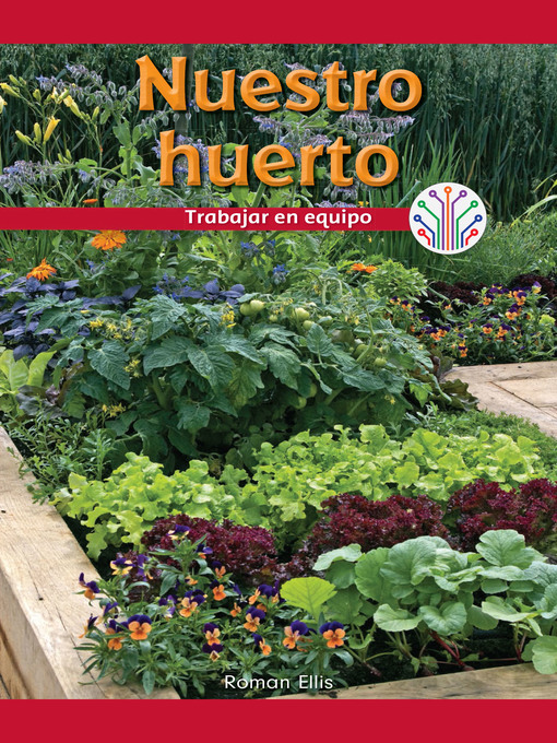 Title details for Nuestro huerto: Trabajar en equipo (Our Vegetable Garden: Working as a Team) by Roman Ellis - Available